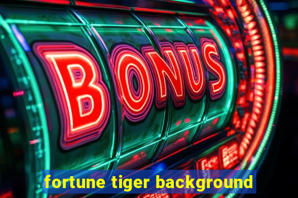 fortune tiger background